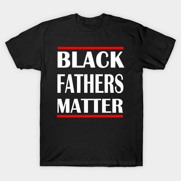 black fathers matter T-Shirt by Netcam